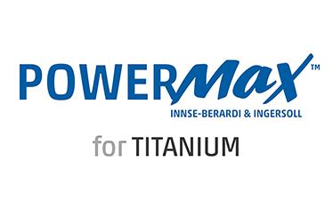 PowerMax™ T for Titanium